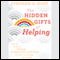 The Hidden Gifts of Helping: How the Power of Giving, Compassion, and Hope Can Get Us Through Hard Times (Unabridged) audio book by Stephen G. Post