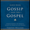 Gossip and the Gospel (Unabridged) audio book by Timothy Williams