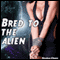 Bred to the Alien (Unabridged) audio book by Stroker Chase