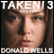Taken! 3 (Unabridged) audio book by Donald Wells
