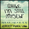 While I'm Still Myself (Unabridged) audio book by Jeremy Mark Lane