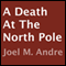 A Death at the North Pole (Unabridged) audio book by Joel M. Andre