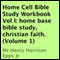Home Cell Bible Study Workbook, Volume I: Home Base Bible Study, Christian Faith (Unabridged) audio book by Henry Harrison Epps