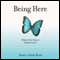 Being Here: Modern Day Tales of Enlightenment (Unabridged) audio book by Ariel and Shya Kane