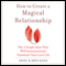How to Create a Magical Relationship: The 3 Simple Ideas that Will Instantaneously Transform Your Love Life (Unabridged) audio book by Ariel and Shya Kane