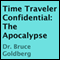 Time Traveler Confidential: The Apocalypse (Unabridged) audio book by Dr. Bruce Goldberg