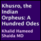 Khusro, the Indian Orpheus: A Hundred Odes (Unabridged)