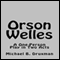 Orson Welles: A One-Person Play in Two Acts (Unabridged) audio book by Michael B. Druxman
