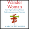 Wander Woman: How High-Achieving Women Find Contentment and Direction (Unabridged) audio book by Marcia Reynolds