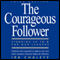 The Courageous Follower: Standing Up to and for Our Leaders (Unabridged) audio book by Ira Chaleff