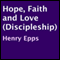 Hope, Faith, and Love: Discipleship (Unabridged) audio book by Henry Epps
