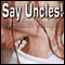 Say Uncles (Unabridged) audio book by Jasmine Knight