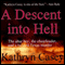 A Descent into Hell: The True Story of an Altar Boy, a Cheerleader, and a Twisted Texas Murder (Unabridged) audio book by Kathryn Casey