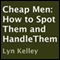 Cheap Men: How to Spot Them and HandleThem (Unabridged) audio book by Lyn Kelley