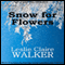Snow for Flowers (Unabridged) audio book by Leslie Claire Walker