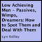 Low Achieving Men: Passives, Wimps, Dreamers: How to Spot Them and Deal with Them (Unabridged) audio book by Lyn Kelley