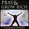 Pray and Grow Rich (Unabridged) audio book by Catherine Ponder