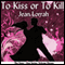 To Kiss or to Kill: Sime~Gen, Book 11 (Unabridged) audio book by Jean Lorrah