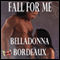 Fall for Me (Unabridged) audio book by Belladonna Bordeaux