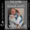 The Work of Human Hands (Unabridged) audio book by G. Wayne Miller