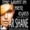 The Light in Her Eyes (Unabridged) audio book by A. R. Shane