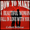 How to Make a Beautiful Woman Fall in Love with You (Unabridged) audio book by Colbert Bellevue