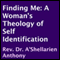Finding Me: A Woman's Theology of Self Identification (Unabridged) audio book by A'Shellarien Anthony