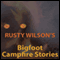 Rusty Wilson's Bigfoot Campfire Stories (Unabridged) audio book by Rusty Wilson