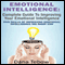 Emotional Intelligence: Complete Guide To Improving Your Emotional Intelligence: Five Skills Of Improving Emotional Intelligence The Right Way (Unabridged) audio book by Dana Tebow