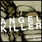 Angel Killer: A True Story of Cannibalism, Crime Fighting, and Insanity in New York City (Unabridged) audio book by Deborah Blum