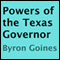 Powers of the Texas Governor (Unabridged) audio book by Byron Goines