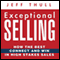 Exceptional Selling: How the Best Connect and Win in High Stakes Sales (Unabridged) audio book by Jeff Thull