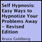 Self Hypnosis: Easy Ways to Hypnotize Your Problems Away, Revised Edition (Unabridged) audio book by Bruce Goldberg