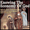 Knowing the Economy of God: How to Apply God's Financial Principles to Your Normal and Everyday Life (Unabridged) audio book by Thomas Meaglia
