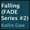 Falling: Fade, Book 2 (Unabridged) audio book by Kailin Gow