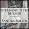 The Enemy in the Mirror: A Novella (Unabridged) audio book by Sandra Miller