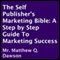 The Self Publisher's Marketing Bible: A Step by Step Guide to Marketing Success (Unabridged) audio book by Matthew Q. Dawson