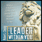 The Leader Within You: Master 9 Powers to Be the Leader You Always Wanted to Be (Unabridged) audio book by Robert J. Danzig