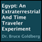 Egypt: An Extraterrestrial and Time Traveler Experiment (Unabridged) audio book by Dr. Bruce Goldberg