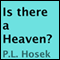 Is There a Heaven? (Unabridged) audio book by P. L. Hosek