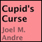 Cupid's Curse (Unabridged) audio book by Joel M. Andre