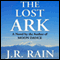 The Lost Ark (Unabridged) audio book by J. R. Rain