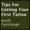 Tips for Getting Your First Tattoo (Unabridged) audio book by Jacob Fairclough