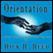 Orientation (Unabridged) audio book by Rick R. Reed
