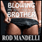 Blowing My Best Friend's Brother: Gay Sex Confessions #2 (Unabridged) audio book by Rod Mandelli