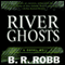 River Ghosts: A Five Star Mystery (Unabridged) audio book by B. R. Robb