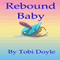 Rebound Baby (Unabridged) audio book by Tobi Doyle