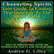 Channeling Spirits: Your Guide to Finding That Doorway to the Spirit World: Easy to Understand Guide on Channeling Spirits and Invocations (Unabridged) audio book by Andrew G. Lilley