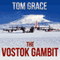 The Vostok Gambit (Unabridged) audio book by Tom Grace