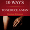 10 Ways to Seduce a Man: How to Be Seductive and Turn a Man On (Unabridged) audio book by Denise Brienne